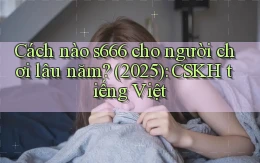 Cách nào s666 cho người chơi lâu năm (2025) CSKH tiếng Việt