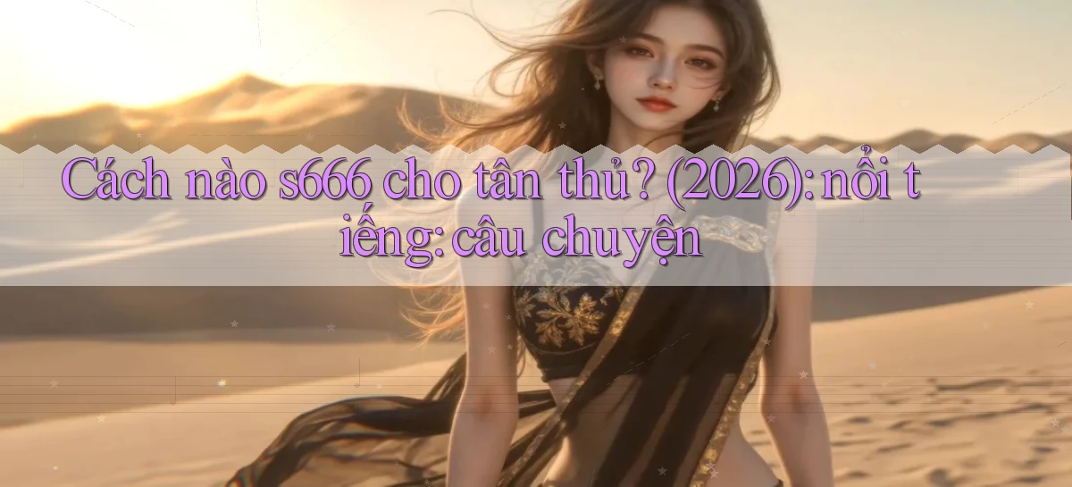 s666   Website Mới   Chơi Game, Tải App