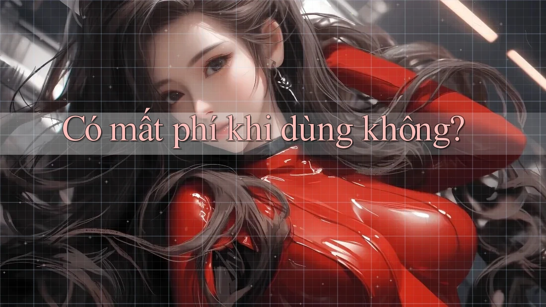 Có mất phí khi dùng không? Có mất phí khi dùng không?