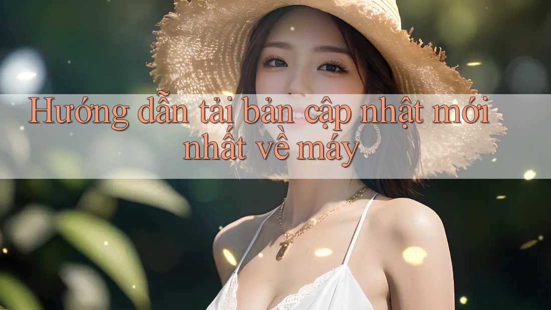 Hướng dẫn tải bản cập nhật mới nhất về máy