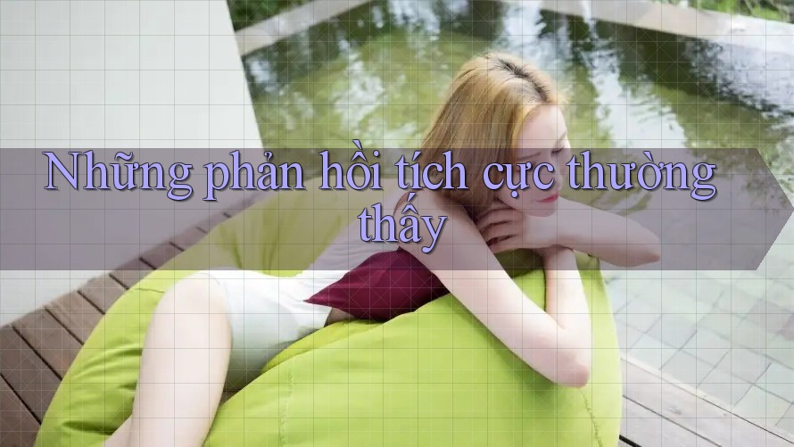Những phản hồi tích cực thường thấy Những phản hồi tích cực thường thấy