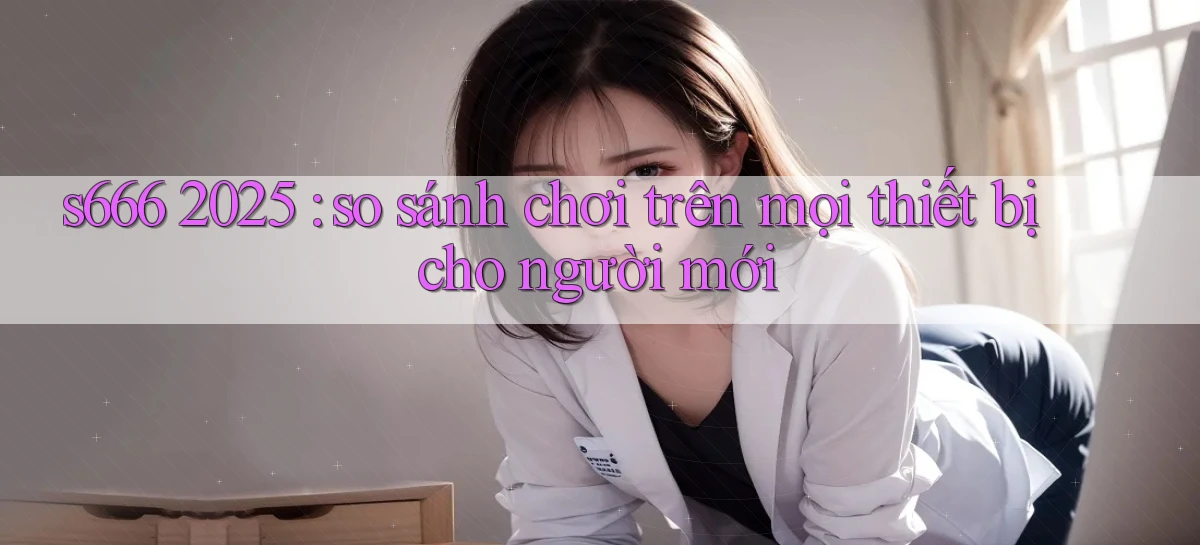 s666   Website Mới   Chơi Game, Tải App