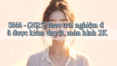 S666   (2025) theo trải nghiệm đã được kiểm duyệt, màn hình 2K