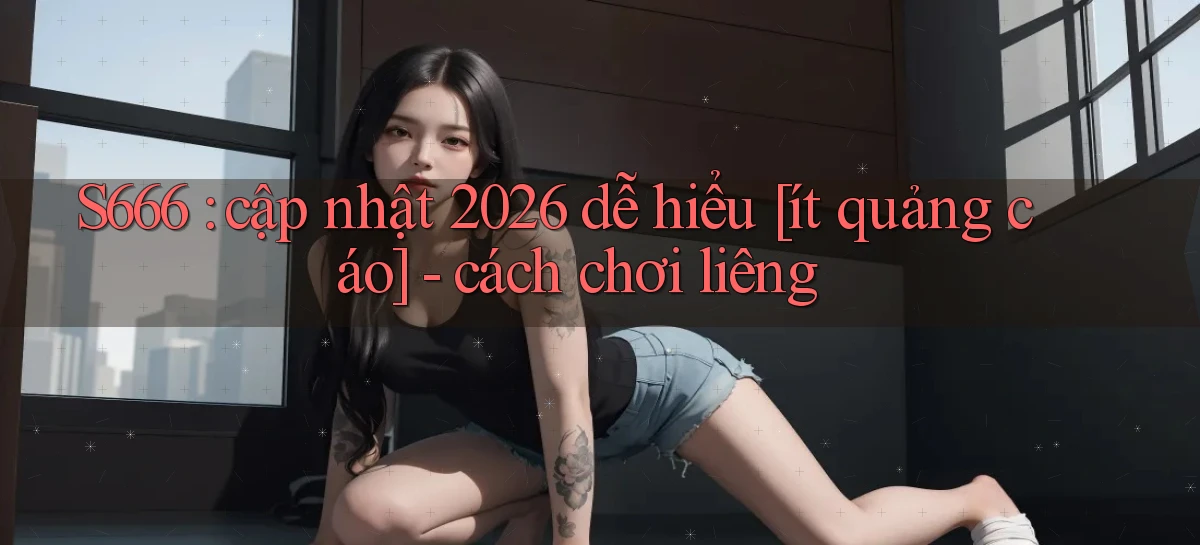 s666   Website Mới   Chơi Game, Tải App