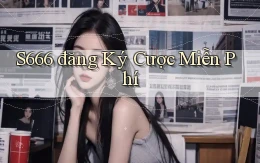 s666  đăng ký cược miễn phí