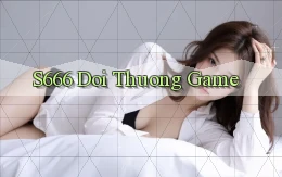s666  doi thuong game