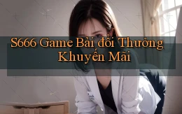 s666  game bài đổi thưởng khuyến mãi