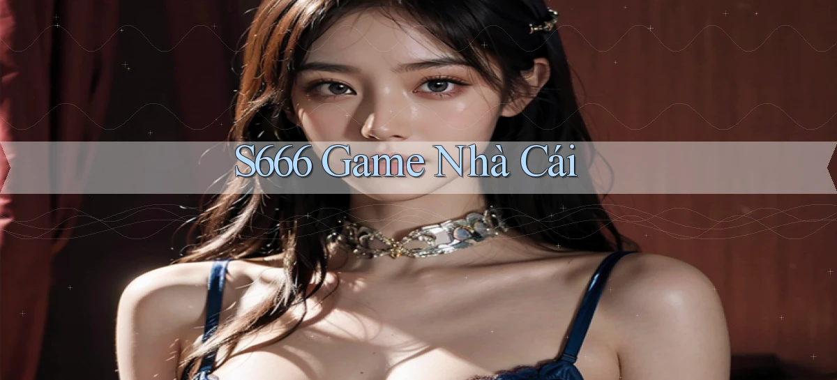 s666  game nhà cái
