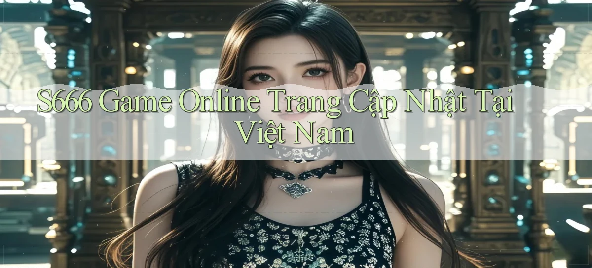 s666   Website Mới   Chơi Game, Tải App