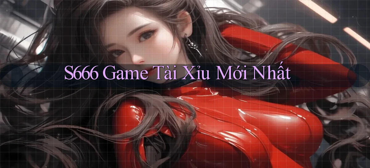 s666   Website Mới   Chơi Game, Tải App