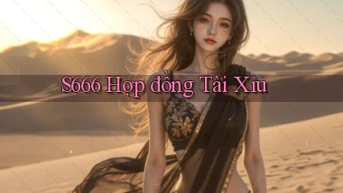 s666  hợp đồng tài xỉu