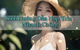 s666  hướng dẫn nạp tiền nhanh chóng