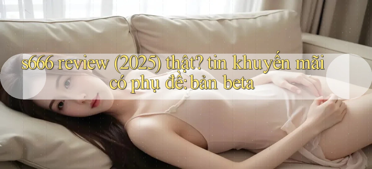 s666   Website Mới   Chơi Game, Tải App