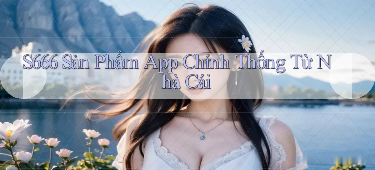 s666   Website Mới   Chơi Game, Tải App