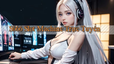s666  slot machine trực tuyến