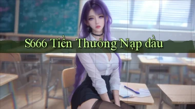 s666  tiền thưởng nạp đầu
