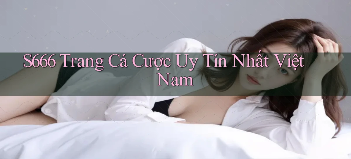 s666   Website Mới   Chơi Game, Tải App