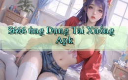 s666  ứng dụng tải xuống apk