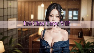 Trò chơi Cược VIP
