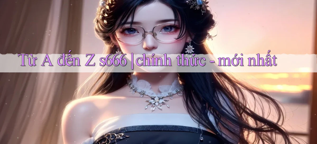 s666   Website Mới   Chơi Game, Tải App